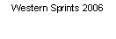 Text Box: Western Sprints 2006