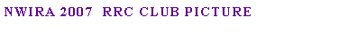 Text Box: NWIRA 2007  RRC Club Picture