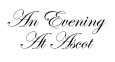 An Evening At Ascot